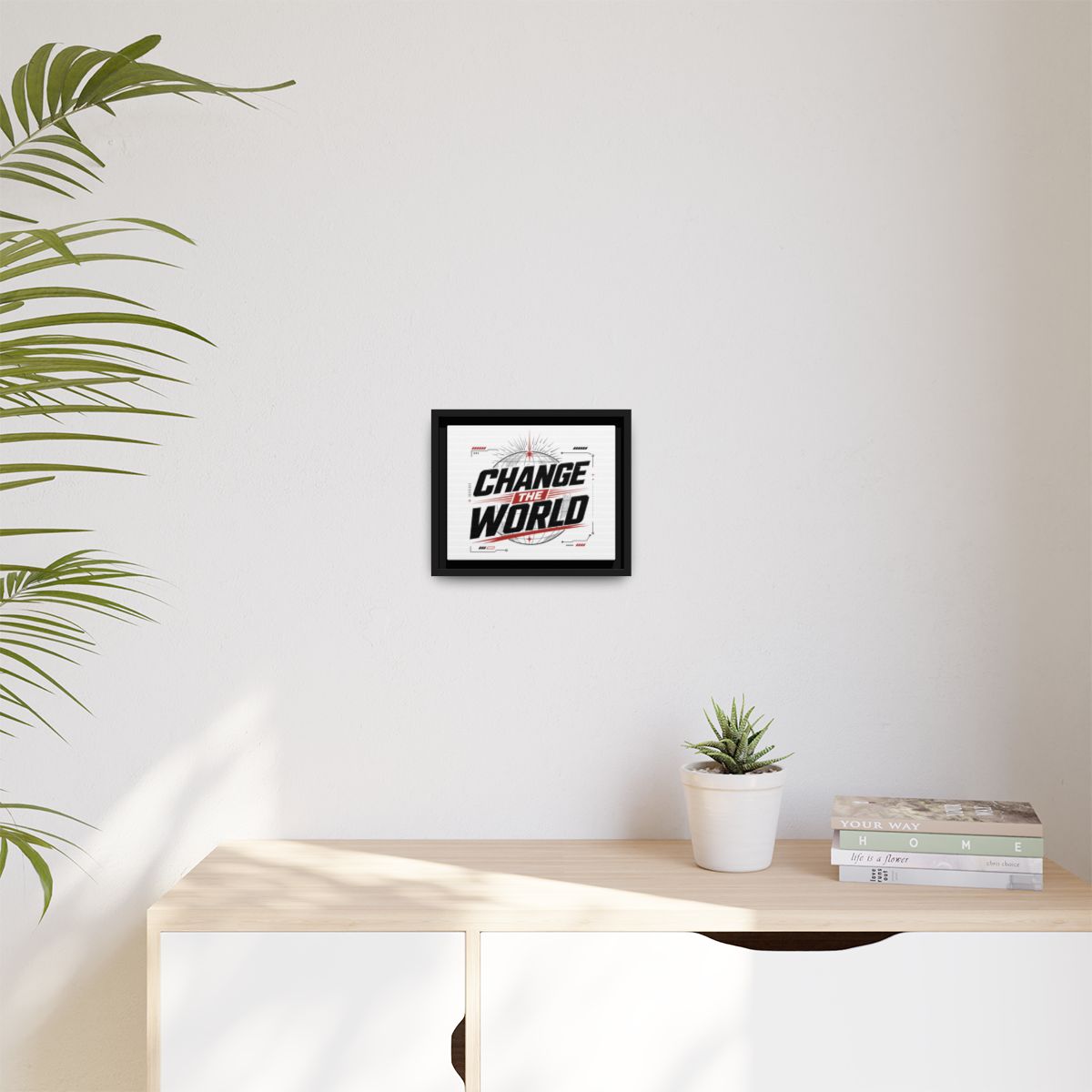 Change The World Matte Canvas Framed | Inspirational Wall Art - Image 5